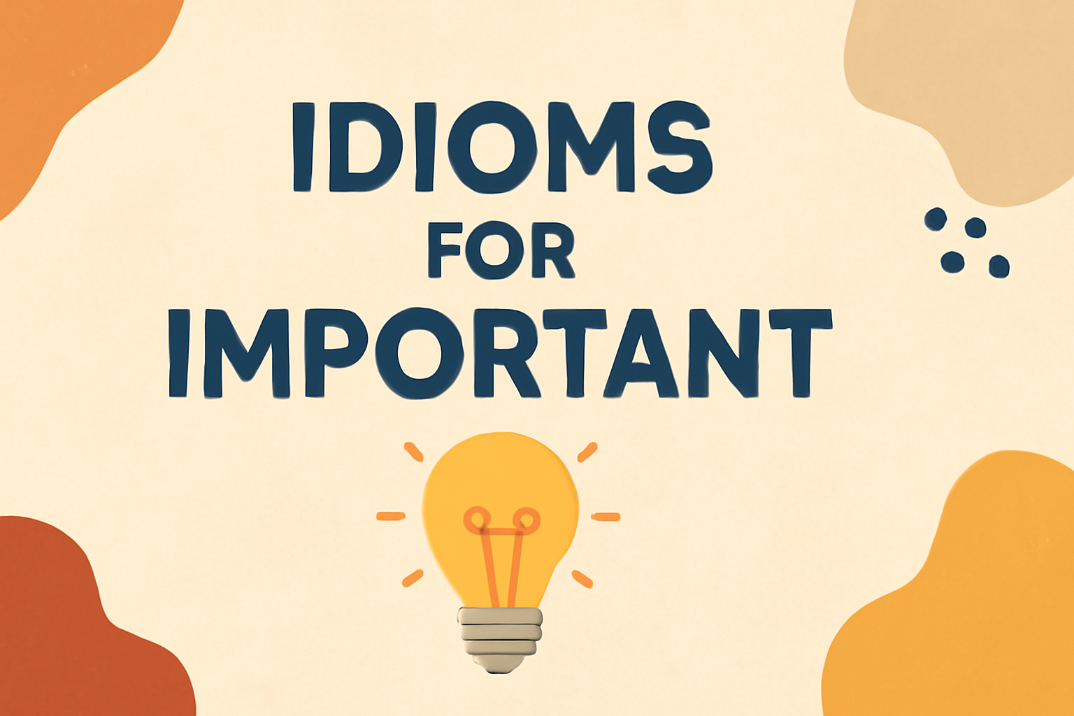 Idioms for "Important"