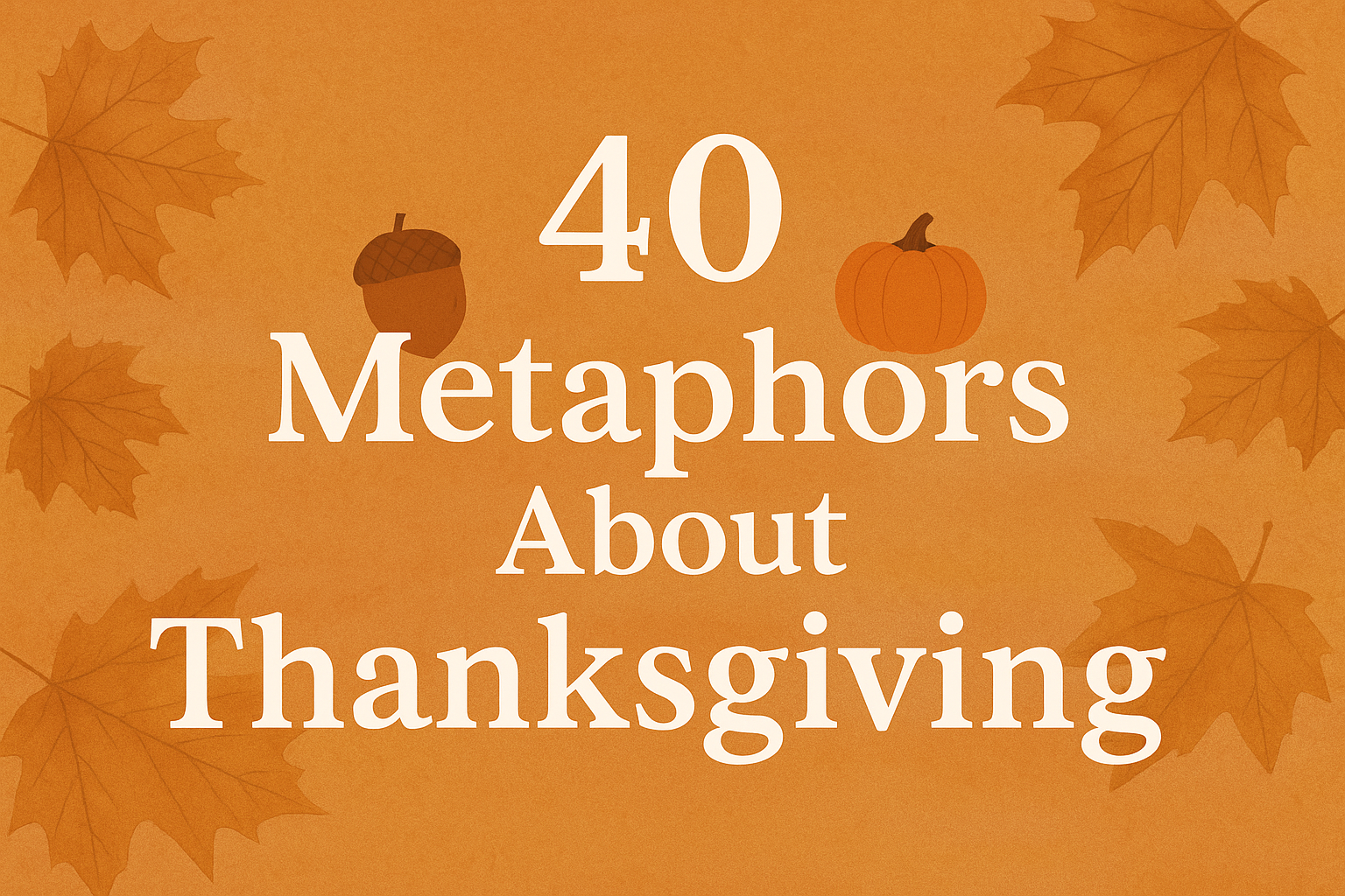 Metaphors About Thanksgiving