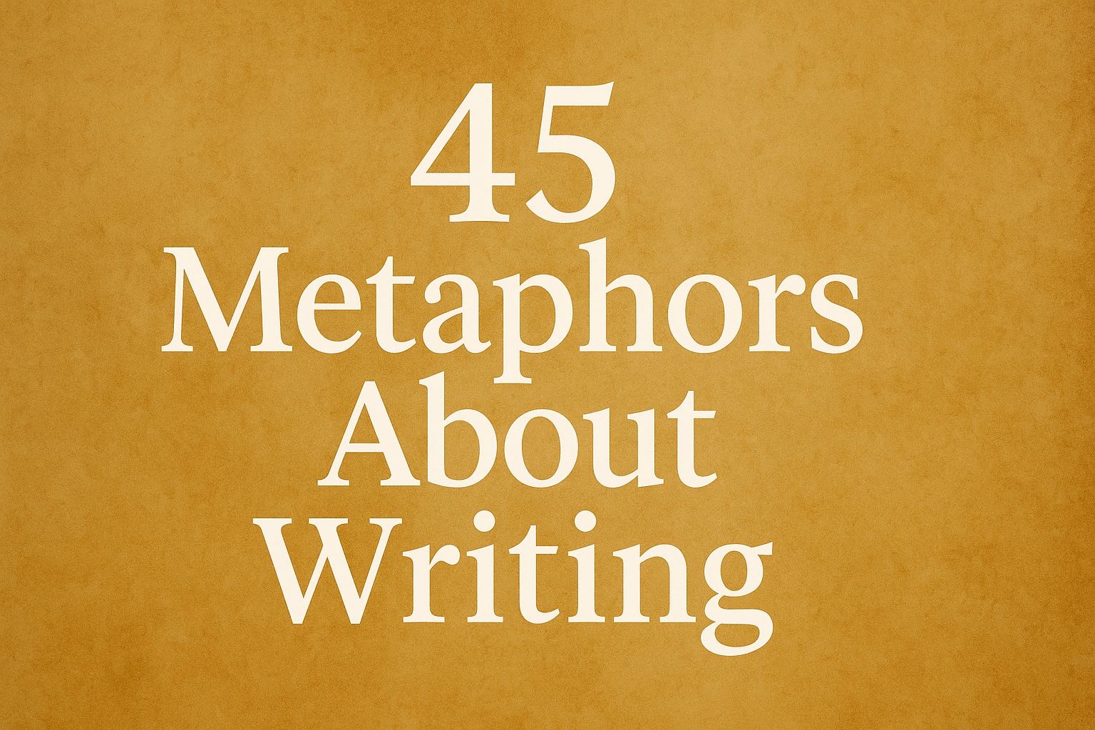 Metaphors About Writing
